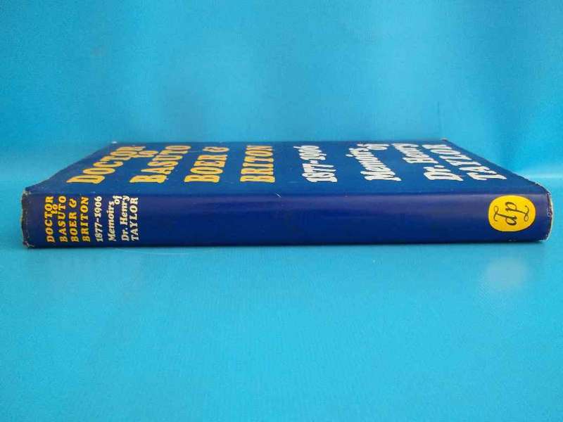 Doctor To Basuto, Boer & Briton 1877-1906: Memoirs Of Dr Henry Taylor - Peter Hadley, 1972