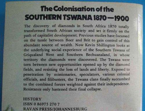 The Colonisation Of The Southern Tswana, 1870-1900 - Kevin Shillington - Ravan Press, 1985