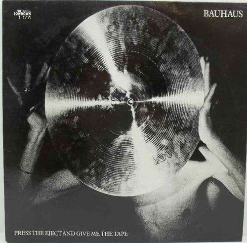 Bauhaus - Press The Eject And Give Me The Tape - Beggars Banquet, 1983 - BBL38