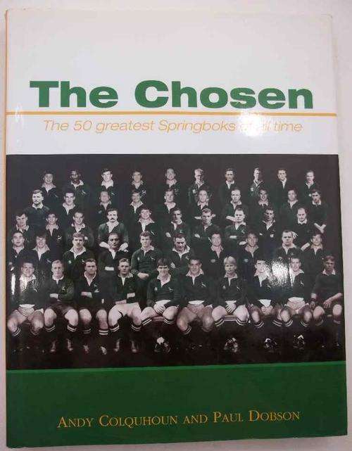 The Chosen: The 50 Greatest Springboks of All Time - Andy Colquhoun & Paul Dobson - Don Nelson, 2003