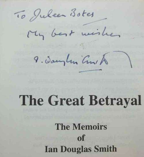 The Great Betrayal: The Memoirs Of Ian Douglas Smith - Blake, 1997 (Inscribed & Autographed!)