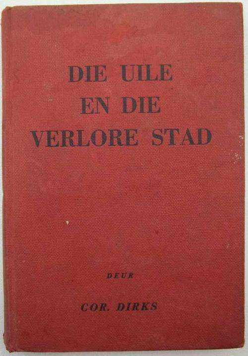 Die Uile En Die Verlore Stad - Cor Dirks - Voortrekkerpers, 1957