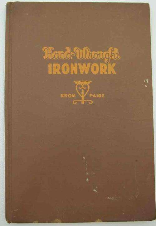 Hand-Wrought Ironwork - Edward F Krom & Peter J Paige - The Bruce Publishing Company, 1946