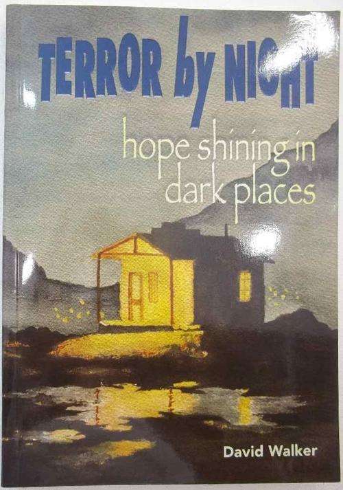 Terror By Night: Hope Shining In Dark Places - David Walker - Cluster Publications, 2005 - Signed