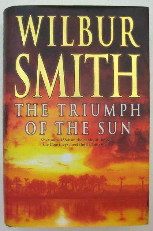 The Triumph of the Sun - Wilbur Smith - Macmillan, 2005 ~ Signed First Edition!