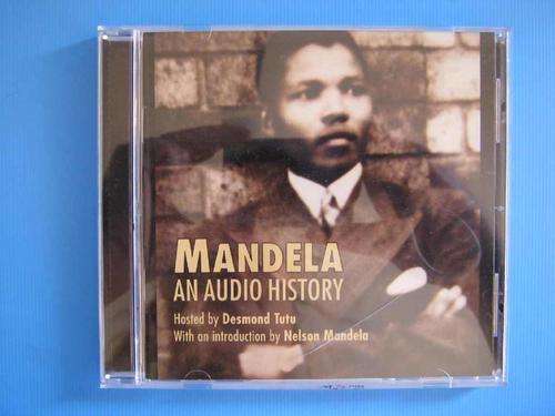 CD: Mandela -  An Audio History - Hosted by Desmond Tutu, Introduction by Nelson Mandela