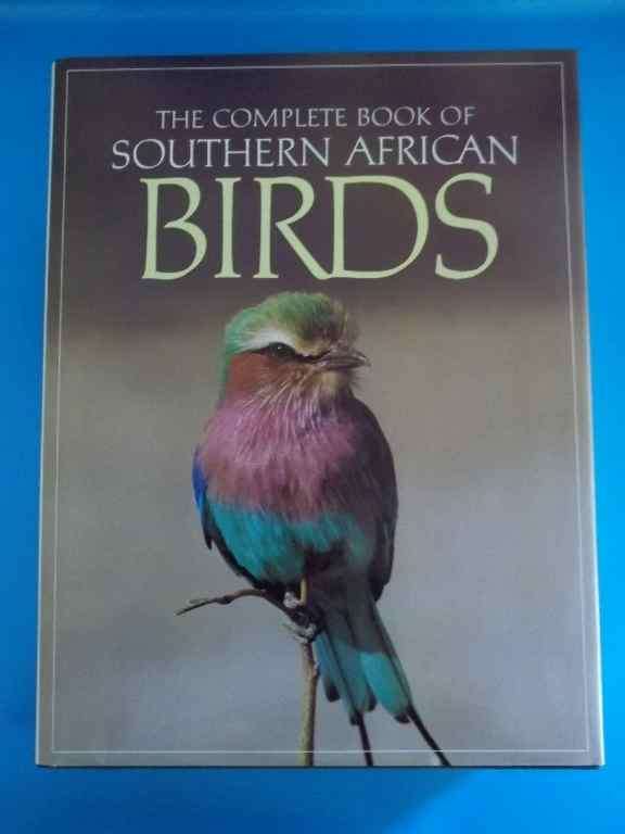 The Complete Book Of Southern African Birds - Struik, 1990