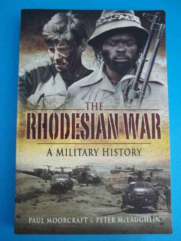 Paul Moorcraft & Peter McLaughlin - The Rhodesian War (A Military History) - Jonathan Ball, 2008