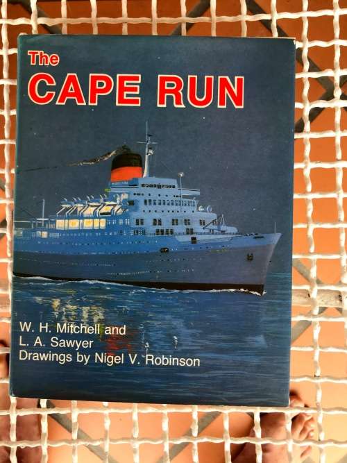 The Cape Run  - The Story of the Union-Castle Service t0 SA and the ships employed