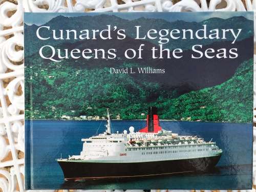 Cunard`s Legendary Queens of the Seas by David L Williams