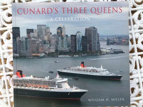 Cunard`s Three Queens A Celebration by William H Miller