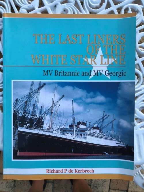 The Last Liners of the White Star LIne MV Britannic and MV Georgic by Richard P de Kerbrech