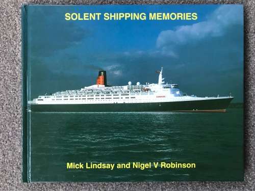 Solent Shipping Memories by Mick Lindsay and Nigel V Robinson
