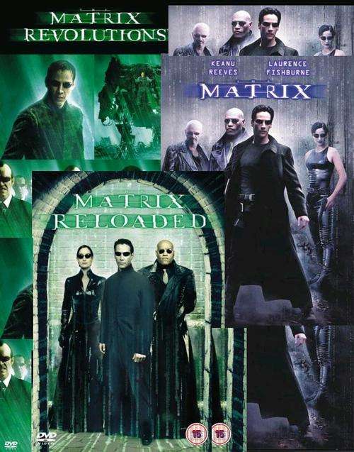 The Matrix, The Matrix Reloaded, The Matrix Revolutions
