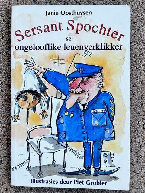 Sersant Spochter se ongelooflike leuenverklikker by Jannie Oosthuysen