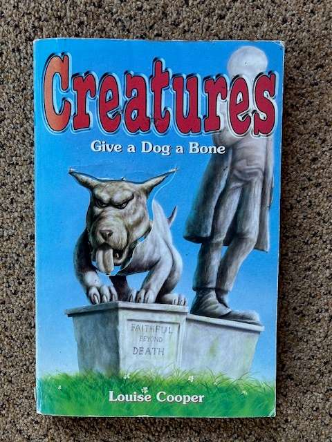 Creatures (1999) - Give a dog a bone by Louise Cooper 9780439011136