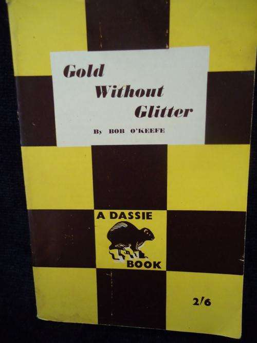 DASSIE BOOK- GOLD WITHOUT GLITTER BY BOB O'KEEFE