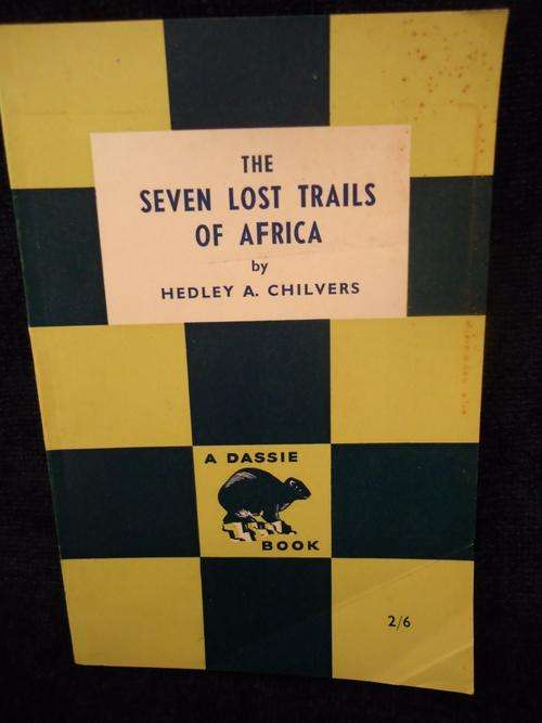 DASSIE BOOK-THE SEVEN LOST TRAILS OF AFRICA- BY HEDLEY A CHILVERS