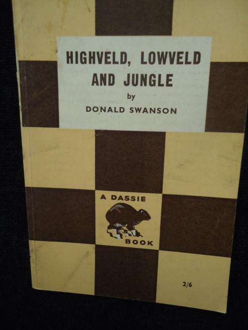 DASSIE BOOK-HIGHVELD, LOWVELD AND JUNGLE- BY DONALD SWANSON