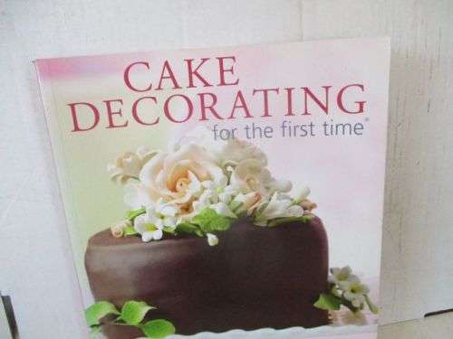 CAKE DECORATING FOR THE FIRST TIME--JAYNIE MAXFIELD