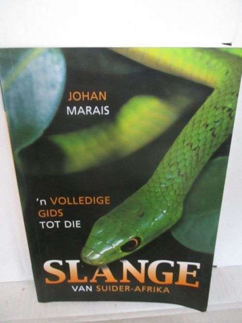 SLANGE VAN SUIDER AFRIKA,'N VOLLEDIGE GIDS TOT DIE--JOHAN MARAIS