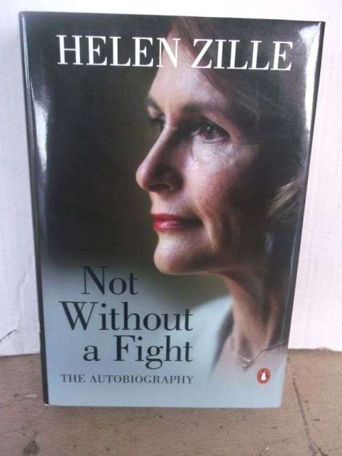 NOT WITHOUT A FIGHT;THE AUTOBIOGRAPHY--HELEN ZILLE