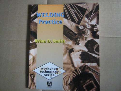 WELDING PRACTICE---BRIAN D.SMITH