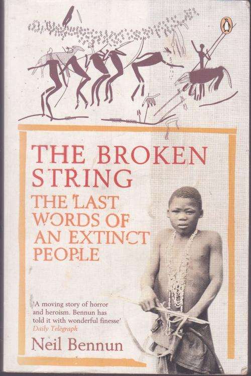 THE BROKEN STRING(THE LAST WORDS OF AN EXTINCT PEOPLE)--NEIL BENNUM
