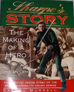 Sharpe`s Story: Tthe Making of a Hero