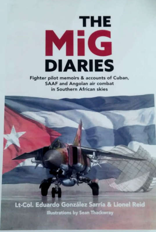 The MiG Diaries: Fighter pilot memoirs & accounts of Cuban, SAAF and Angolan air combat (SIGNED)