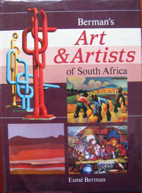 ESME BERMAN `ART AND ARTISTS IN SOUTH AFRICA`(UPDATED & ENLARGED EDITION)
