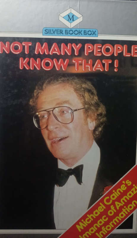 Not Many People Know That: Michael Caine`s Almanac of Amazing Information