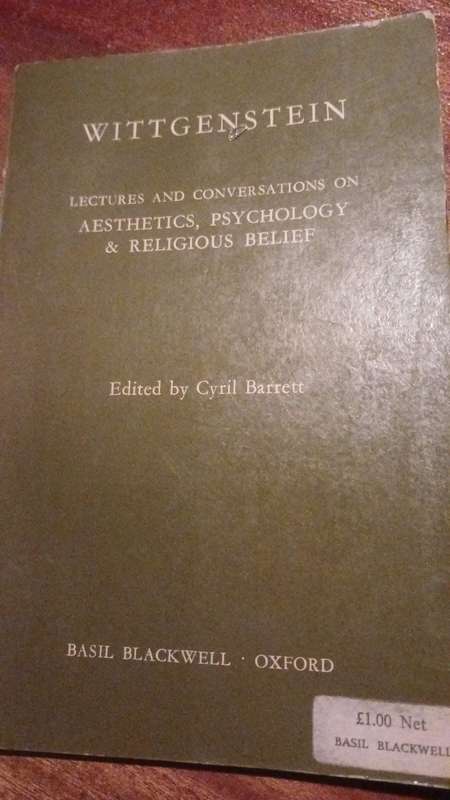Wittgenstein, Lectures and conversations on aesthetics, psychology and religious belief.