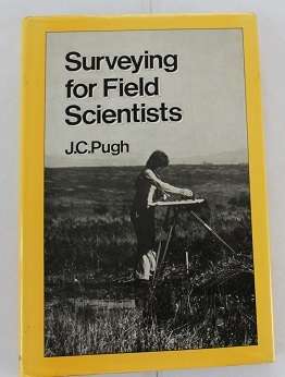 Surveying for Field Scientists by J.C.Pugh