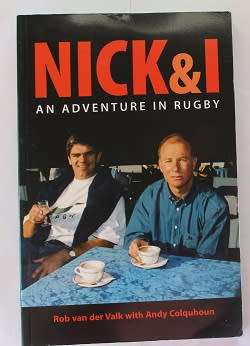 Nick & I-an adventure in rugby by Rob van der Valk with Andy Colquhoun-signed