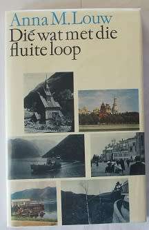 Dié wat met die fluite loop deur Anna M.Louw