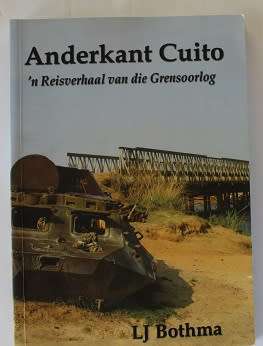 Anderkant Cuito-'n Reisverhaal van die grensoorlog deur L.J.Bothma