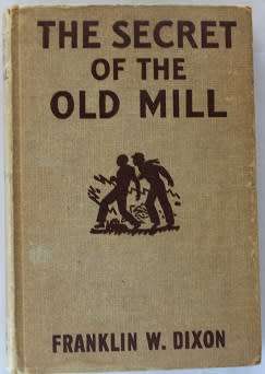 The Secret of the Old Mill by Franklin W. Dixon-1927 Hardy Boys Stories