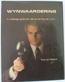 Wynwaardering deur Tinus van Niekerk-`n Volledige gids tot die ervaring van wyn.