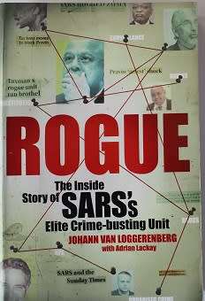 Rogue-The Inside Story of SARS`s Elite Crime -busting Unit by Johann van Loggerenberg