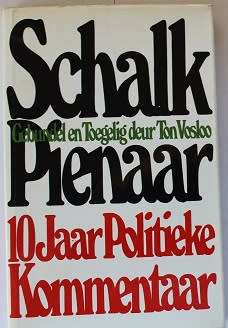 Schalk Pienaar-10 Jaar Politieke Kommentaar-Gebundel en Toegelig deur Ton Vosloo