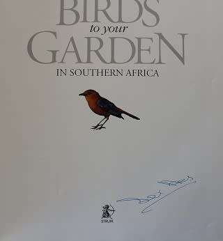 Attracting Birds to your Garden in Southern Africa by R.Trendler and Lex Hes-signed