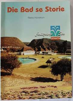 Die Bad se Storie deur Aletta Hanekom. Calitzdorp Spa.
