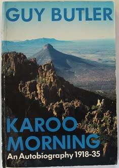 Karoo Morning by Guy Butler--An Autobiography 1918-35
