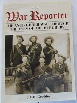 The War Reporter by J.E.H. Grobler-The War through the eyes of the Burghers