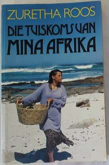 Die Tuiskoms van Mina Afrika deur Zuretha Roos