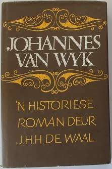 Johannes van Wyk-`n Historiese roman deur J.H.H. de Waal