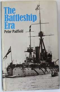The Battleship Era by Peter Padfield