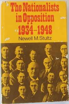 The Nationalists in Opposition 1934-1948 by Newell M. Stultz