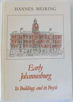Early Johannesburg by Hannes Meiring-Its Buildings and its people